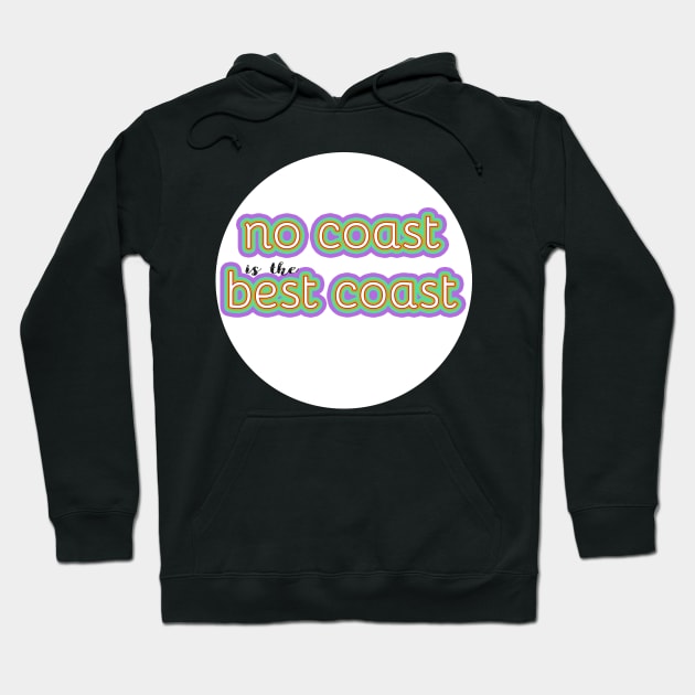 Copy of No Coast is the Best Coast -- Midwest love Hoodie by victoriaarden